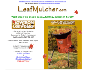 leafeater.com: Leaf Eater leaf Mulcher from Flowtron, the ultimate mulcher!
Flowtron leaf eater leaf mulcher is the ultimate mulcher! It shreds leaves, grass clippings, even paper, wet or dry! Order online!