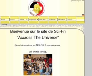 sci-fri.ch: Sci-Fri Across the Universe
Ceci est le site de Sci-Fri Across the Universe, la première convention de science-fiction et fantastique de Suisse.
