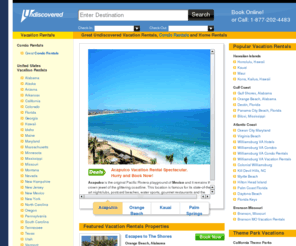 undiscovered.net: Undiscovered Vacation Rentals, Condo Rentals, Beach Rentals and Ski Vacation Rentals
Undiscovered Vacation Rentals is your vacation starting place.  Here you can find vacation rentals, condos and beach rentals from some of the most popular locations as well as locations you may never have hear of.