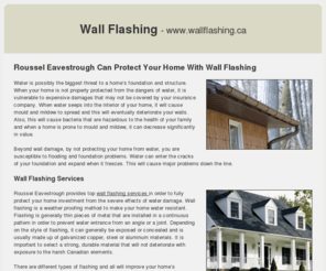 wallflashing.ca: Wall Flashing  - Roussel Eavestrough
Roussel Eavestrough can protect your home from the damaging effects of water with wall flashing and superior outdoor drainage systems.