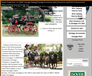 horsecarriages.com: Hunter's Creek Farm - Horse Carriages
Hunter's Creek Farm - horse carriage sales - Bob Cook is the exclusive distributor of World Class Carriages in North America.