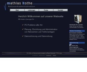 mathiaskothe.com: MathiasKothe.Com - PC-Hilfe und Netzwerk-Administration in Hannover, Hildesheim und Umgebung
Schnelle und gnstige PC-Hilfe und Netzwerkadministration fr Privatanwender und Firmen im Raum Hannover/Hildesheim