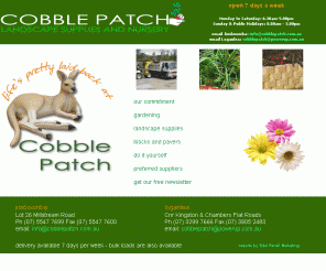 cobblepatch.com.au: Cobble Patch Landscape Supplies and Nursery - Open 7 Days
All your landscaping and nursery requirements conveniently located at Jimboomba and Loganlea on Brisbanes southside