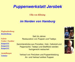 puppenwerkstatt.net: Puppenwerkstatt Ulla von Klitzing, Jersbek
Jersbeker Puppenwerkstatt fr die Restauration von Puppen und Teddies aller Art im Norden von Hamburg