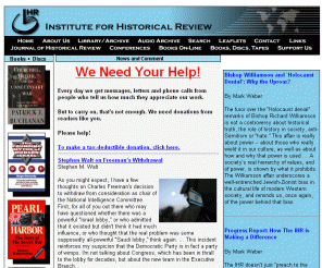 ihr.org: Institute for Historical Review
The IHR, an independent, public interest history research and publishing center, seeks to promote peace and freedom through greater awareness of the past.