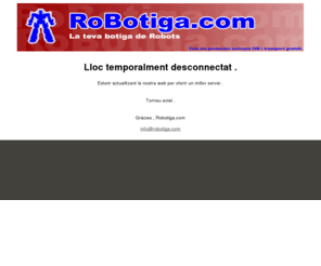 robotiga.com: RoboTienda.es
RoBoTienda es tu tienda de robots, aqui podra encontrar Robots aspiradores, limpiadores, planchadores, cortacesped, juguetes i Componentes para Robots