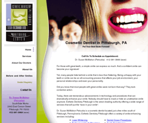 wowinsmile.com: Esthetic Dentistry Pittsburgh - cosmetic and tooth whitening dentist in Pittsburgh PA
Esthetic Dentistry Pittsburgh offers laser whitening, bleaching, veneers, crowns, tooth straightening and cures for bad breath. Dr Susan Petruska's dentist office is located just south of Pittsburgh PA.