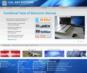 calbay.com: Functional test, ATE, automated test, test systems, system integration, LabVIEW, TestSTand, DAQ, PXI, vibration monitoring, patient monitoring, production test, National Instruments, Cal Bay Systems, PXI, LabVIEW Test Systems, turnkey solutions, test, systems test, medical device testing, FDA approval process
Turnkey test solutions