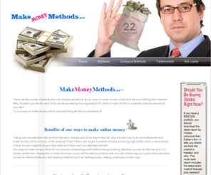 makemoneymethods.com: MakeMoneyMethods.net™ - Make Money Methods online at home
We researched 22 money making methods for you to make money at home via internet. Try our ways to make money online and  fulfill your dreams