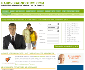 paris-diagnostics.com: Diagnostic immobilier Paris et île-de-France - Paris-diagnostics.com
Les experts du diagnostic immobilier sur Paris et l'Île-de-France répondent gratuitement à vos demandes de devis. Nous réalisons tous vos diagnostics immobiliers. Diagnostiqueurs certifiés, formés et assurés, numéro vert: 0800 111 100