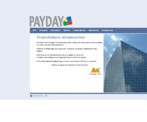 payday.se: PayDay - skapar trygghet med outsourcing av löneadministrationen
			(löneoutsourcing,löneadministration,lönecenter,lönekontor,lön,löneservice,outsourca,outsourcing,)
Vi tar totalansvar för din löneadministration, avlastar Ditt företag med den administrativa lönerutinen. Du rapporterar arbetstider och frånvaro till oss och vi ombesörjer resten.