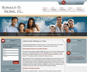 ronaldrome.com: Littleton Estate Planning Law Firm | Ronald D. Rome, P.C.
Colorado estate planning law firm Ronald D. Rome, P.C. was founded in 1987. Mr. Rome has been providing quality legal services to the people of Colorado for more than 20 years.