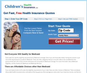 childrens-healthinsurance.com: childrens-healthinsurance.com - Health insurance quotes in just minutes!
childrens-healthinsurance.com is a free service that helps consumers compare prices on health insurance plans in their area. Get quotes for individual health insurance, family health insurance, or Medicaid health insurance today! 