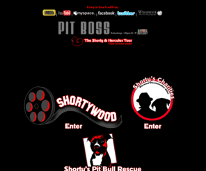 shortythemovie.net: Shortywood Productions / Shorty's Rescue / Pit Boss Shorty Rossi
Shortywood Productions, Hollywood's Source For Little People Talent and Entertainment! Shorty's Pit Bull Rescue!  Little People History!  Pit Boss on Animal Planet.