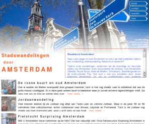 stadswandelingenamsterdam.nl: Amsterdam - Rondleiding, tour, excursie of stadswandeling in Amsterdam - Stadswandelingen Amsterdam
Amsterdam wandelen.Stadswandelingen Amsterdam organiseert rondleidingen, wandelingen, fietstochten, tours, excursies met gids in o.a. de Jordaan, knsm en Java eiland, rosse buurt, oud Amsterdam en Joods Amsterdam