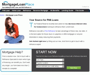 mortgageloanplace.com: Home Loan and Refinancing Information by Mortgage Loan Place
Learn about home loans and mortgage refinancing. Also, find out why FHA loans are the most popular mortgage available.
