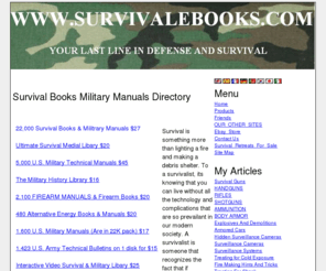 survivalebooks.com: Survival Ebooks Military Manuals Survival Directory | Survival Directory
Survival Ebooks Military Manuals Survival Directory. We offer a wide range of Survival products and information/Military Manuals.  We also Some great free articles, U,S, military manuals