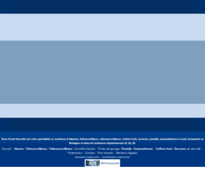 duru-ouest-securite-53.com: Duru Ouest Sécurité systèmes d'alarmes, télésurveillance, vidéosurveillance, coffres-forts, serrures, automatismes, portails à Laval, Quimperle 53, 22, 29.
Duru Ouest Sécurité Alarmes, télésurveillance, coffres-forts, serrures, automatismes, installation et dépannage grand ouest (53).