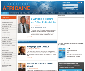 geopolitique-africaine.org: Géopolitique Africaine
Géopolitique Africaine est l’instrument privilégié de la réflexion africaine sur l’intégration politique, économique, sociale et culturelle des différentes régions qui composent le continent. Une place particulière y est réservée à l’évolution des organisations régionales (Cedeao, Cemac, Ceeac, Sadec...), aux grandes institutions internationales (ONU, FMI, Banque mondiale…), à la sécurité et à la gestion des crises.