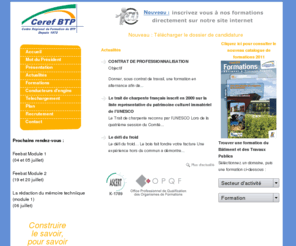 ceref-btp.fr: CEREF BTP - Formation batiment normandie - Centre de formation du BTP - Formation Feebat 76 Rouen
Le CEREF BTP vous propose ses formations qualifiantes dans le Btiment et les Travaux Publics.