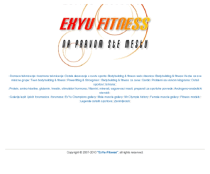 exyu-fitness.com: EXYU FITNESS PORTAL
 Trening, ishrana, suplemenati, skidanje viska kilograma, povecanje misicne mase i snage, zenska i muska galerija, druzenje i zabava