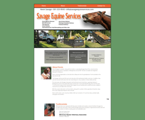 savageequineservices.com: Kevin Savage Equine Services - Home Page
Savage Equine Services - Call Kevin Savage for assistance with your equine management related tasks and services. Located in Dickerson, Maryland, serving Montgomery and Frederick counties, as well as surrounding areas.