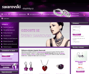 swarovski-doplnky.cz: Šperky Swarovski - Eshop se šperky Swarovski | bižuterie s komponenty Swarovski online
Eshop nabízí bižuterii a šperky Swarovski