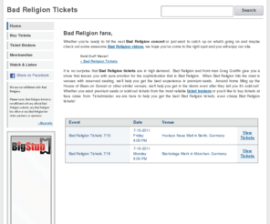 badreligiontickets.com: Bad Religion Tickets
Find deals on Bad Religion tickets! BadReligionTickets.com is the best source for Bad Religion concerts, tour dates, cheap tickets, premium tickets, ticket auctions, music, videos, news, and more.