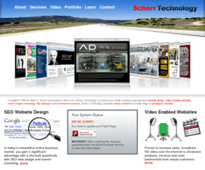 humanrecalibration.com: Scherr Technology | Website Design, Video Enabled Websites, Search Engine Marketing, Site Redesigns and Ecommerce Services
Founded in 1994 by Brian C. Scherr and located in New York, Scherr Technology is a full service media company specializing in website design, video enabled websites, search engine marketing, site redesigns and ecommerce services. Scherr Technology provides unique solutions to a wide range of prestigious clientele.