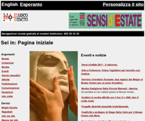 museoomero.it: Pagina iniziale - Museo Tàttile Statale Omèro
Toccare l'arte: il Museo Omero è nato con lo scopo di colmare questo vuoto nel panorama dei servizi culturali per non vedenti e ipovedenti, ma anche per offrire uno spazio innovativo dove la percezione artistica passa attraverso suggestioni extra visive.