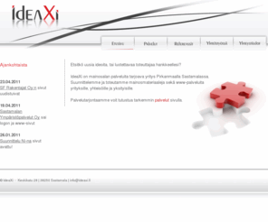 ideaxi.com: IdeaXi | Kotisivujen suunnittelu | Kotisivut ja mainostoimistopalvelut
Mainosmateriaalit sekä kotisivut yrityksille ja yksityisille
