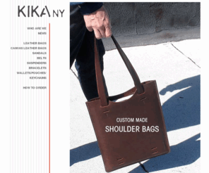 kikany.com: Kika NY - Leather Design, where craft meets fashion
We design original, high quality leather and canvas articles with an European touch. Kika New York uses limited edition buckles and all products are handmade.