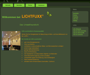 lichtfuxx.info: LICHTFUXX LED Leuchtmittel
LICHTFUXX alles rund um LED Leuchtmittel, kompetente Beratung, beste Preise, Fachhandel in Lüneburg, Weltweite Lieferung. Fangen Sie noch heute an zu sparen und helfen Sie die Umwelt zu schützen. Mit LED lässt sich alles realisieren. Fragen Sie uns.