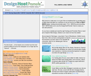 designhostpromote.com: Design Host Promote is Web Presence Made Easy, Patchogue, Long Island, 
New York
Design Host Promote interactive agency offers web design, hosting, SEO search engine optimization, SEM Search Engine Marketing for the small to medium business