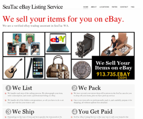 seataclistingservice.com: SeaTac Listing Service - Listing Your Items on eBay in SeaTac
SeaTac Listing Service is a verified eBay trading assistant in the SeaTac area dedicated to providing a hassle-free way to sell your items on eBay without having to deal with photos, shipping, and payment issues.