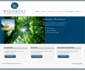 woodmontcounsel.com: Woodmont Investment Counsel, LLC - Registered Investment Advisors, Nashville, TN - Woodmont Counsel
Woodmont Investment Counsel, LLC is an SEC-registered investment advisers devoted solely to fee-based investment management for individuals, endowments, foundations, retirement plans, trusts and corporations located throughout the United States.