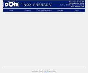 inox-prerada.com: INOX-PRERADA
Proizvodnja, servis i prodaja opreme za centralno grejanje. Proizvodnja bojlera. DOM robna marka