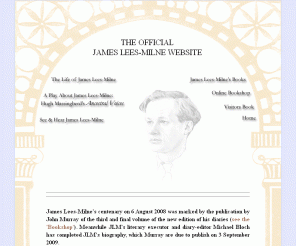 jamesleesmilne.com: THE OFFICIAL JAMES LEES-MILNE WEBSITE
JAMES LEES-MILNE (1908-97), English architectural conservationist and writer, is now best remembered for his diaries.  He was an acute social observer and befriended many leading men and women of his time.