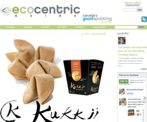 ecocentricguide.ca: The Thrill of the Ethical Find | Ecocentric Guide
Canada's discovery guide for the ethical consumer. Promoting the positive purchase by uncovering everything eco, local, indie, and good!