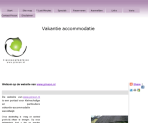 pinson.nl: Vakantie accommodatie - Holiday accommodation
Portaal voor kleinschalige en particuliere vakantie accommodatie - Portal for small-scale and private holiday accommodation worldwide