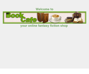 my-bookcafe.com: My-BookCafe: Your online fantasy fiction and stationery shop
Online Book Cafe offers printed books, eBooks and digital stories by best-selling fantasy author Cecilia Dart-Thornton, beautiful printable stationery and more. Free give-aways too.