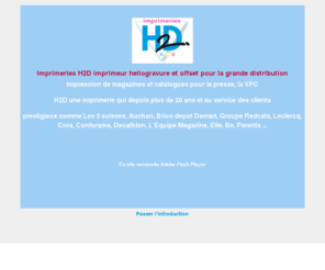 imprimeriesh2d.com: imprimeries H2D Lille Heliogravure et offset
Bienvenue sur le site imprimeries H2D Lille - Hellemmes, vous recherchez un imprimeur pour imprimer votre catalogue pour la grande distribution ou la VPC, les imprimeries h2d c'est 25 ans d'expérience dans le domaine de l'impression heliogravure