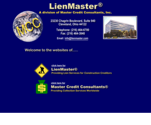 lienmaster.com: Lienmaster & Master Credit Consultants - Providing Lien Services for Construction Creditors and Providing Collection Services Worldwide.
Lienmaster & Master Credit Consultants - Providng Lien Services for Construction Creditors and Providing Collection Services Worldwide.