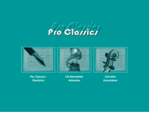 proclassics.de: Pro Classics - Texte, Übersetzungen sowie Pressearbeit und Promotion im Bereich der Klassischen Musik, für Künstler, CD-Labels und Agenturen. Künstlerinformationen und Kontakt zu Konstanze Eickhorst, der Deutschen Kammerakademie Neuss, Rick LaSalle u.a.
Texte, Übersetzungen und Pressearbeit im Bereich der Klassischen Musik, für Künstlerunterlagen, CD-Labels und Agenturen.