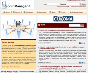 recordsmanager.it: Record Manager
CuDoMa � un collaudato Document e Record Management System che consente di condividere i propri documenti, in modo veloce e sicuro attraverso con notifiche inviate anche per PEC, posta elettronica certificata.