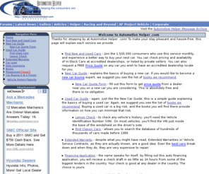 automotivehelper.com: Automotive Helper .com - Free New Car Quotes | Find Used Cars | Insurance Quotes | Extended Auto Warranty | Car Buying Books | Car Magazines at Discount Prices...
AutomotiveHelper.com offers information on getting free new car quotes, insurance quotes, extended warranty, and more.