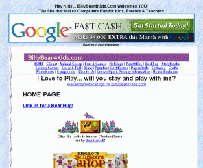 billybear4kids.com: Billy Bear's Playground - The Site that Makes Computers Fun for Kids
Don't forget to pack a picnic lunch when you visit. Billy Bear has games to play, storybooks to read, free wallpaper and screen savers to download... lots of kid stuff to give away. Go on holiday with pages to color, craft ideas and tons of family fun.