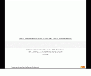 localetv.com: TV ADSL En VOD - Vidéos à la Demande Gratuites sur web et mobiles 3g
LocaleTV - La TV ADSL EN VOD Video a la Demande Gratuit sur Web et Téléphones Mobiles