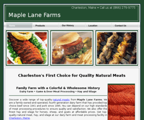 maplelanefarmsmaine.com: Dairy Farm, Meat Processing, Natural Meats, and Hay. Charleston, ME
Get top-quality natural meats, hay, and silage in at our dairy farm and meat processing facility in Charleston, Maine.