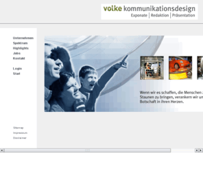 thatspresentation.com: Volke Kommunikations.Design GmbH
Volke Kommunkations.Design entwickelt und realisiert Kommunikationskonzepte, Hightech Exponate und Themeninszenierungen für Messen, Ausstellungen und Showrooms.